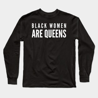 Black Women Are Queens | African American | Black Lives Long Sleeve T-Shirt